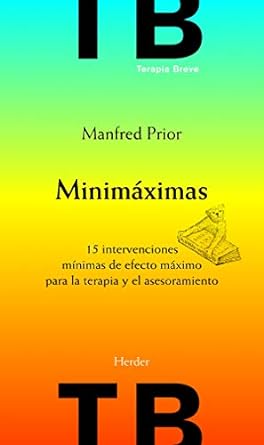 Minimáximas. 15 intervenciones mínimas de efecto máximo para la terapia y el asesoramiento