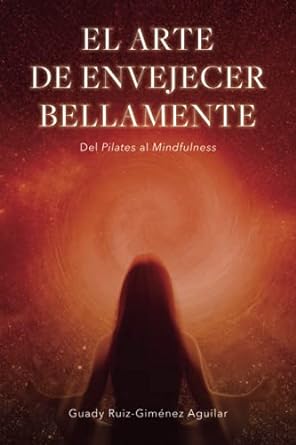 El arte de envejecer bellamente: del Pilates al Mindfulness