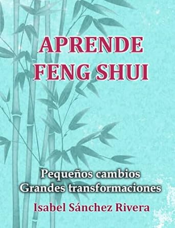 Aprende Feng shi: pequeños cambios=grandes transformaciones
