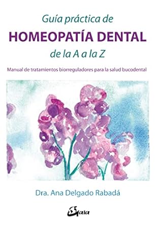 Guía práctica de homeopatía dental de la A a la Z