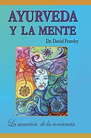 Ayurveda y la mente: la sanación de la conciencia