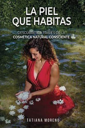 La piel que habitas: Descúbrete a través de la cosmética natural consciente.