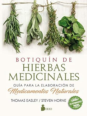 Botiquín de hierbas medicinales: Guía para la elaboración de medicamentos naturales